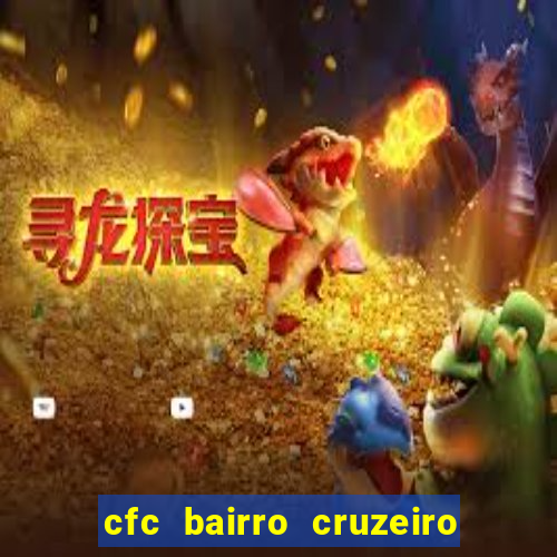 cfc bairro cruzeiro caxias do sul